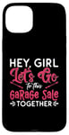 iPhone 15 Plus Hey Girl Let's Go To This Thrift Shop Yard Sale Garage Sales Case