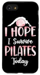 iPhone SE (2020) / 7 / 8 Pilates Instructor Teacher I Hope I Survive Pilates Today Case