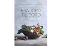 Fra Jord Til Bord | Christel Lund Russell, Estrid Haulrich, Lene Rønnest, Camilla Larsen & Cecilie Petersen | Språk: Dansk