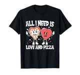 All I need is love and pizza Funny Pizza Valentine's Day T-Shirt