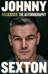 Obsessed: The Autobiography: The highly anticipated sports autobiography from the Irish Rugby legend