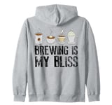 Coffee Brewing Is My Bliss Coffee Brewer Zip Hoodie