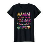 Womens Nanna Because I'm Way Too Cool to Be Called Grandma T-Shirt