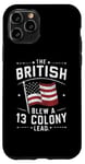 iPhone 11 Pro BetsyRsoss Flags, The British Blew a 13 ColonyLead Case