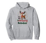 I'm The Shopping Reindeer Christmas Matching Pullover Hoodie