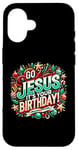 iPhone 16 Go Jesus Its Your Birthday Funny Jesus Christmas Xmas Case