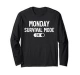 Monday Survival Mode On. It's Monday Again, Funny Monday Long Sleeve T-Shirt