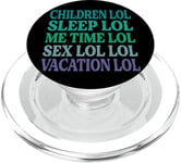 Children LOL Sleep LOL Me Time LOL Sex LOL LOL Vacation LOL PopSockets PopGrip for MagSafe