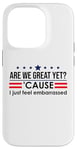 Coque pour iPhone 14 Pro Are We Great Yet Cause I Just Feel Embarrassed Anti Trump