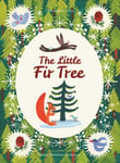 The Little Fir Tree  From an original story by Hans Christian Andersen