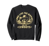 Long Live The Hippies And The Cowboys Country Sweatshirt