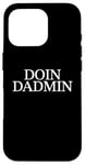 Coque pour iPhone 16 Pro Doin Dadmin – Important Dad Working in Progress – Cadeau pour papa