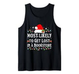 Most Likely Get Lost In A Bookstore Matching Christmas Tank Top