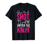 Happy Divorce Party Get Me A Shot I Just Untied The Knot T-Shirt