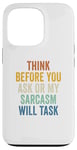 iPhone 13 Pro Think Before You Ask Or My Sarcasm Will Task Retro Vintage Case