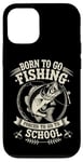 Coque pour iPhone 12/12 Pro Born To Go Fishing Forced School Kids Humour Fisherman Youth