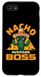 Coque pour iPhone SE (2020) / 7 / 8 Nacho Average Boss Funny Joke Pun Slogan avec phrase