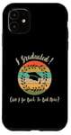 iPhone 11 I Graduated Can! I Go Back To Bed Now, Funny Graduation Case