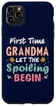 iPhone 11 Pro Max First Time Grandma Let the Spoiling Begin New 1st Time Nana Case