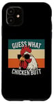 Coque pour iPhone 11 Guess What Chicken Butt Funny Dad Mom Frères et sœurs Humour