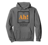 Ah the element of surprise Funny Chemistry Pullover Hoodie