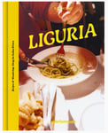 LIGURIA: Recipes & Wanderings Along the Italian Riviera