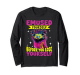 Funny Emu Animal Emuse Yourself Before You Lose Yourself Long Sleeve T-Shirt