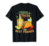 Tequila Tacos and best friends T-Shirt