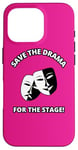 iPhone 16 Pro Save the Drama for the Stage Theater Acting Comedy Masks Case