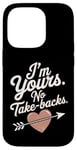 iPhone 14 Pro I'm Yours No Take Backs Love Funny Valentine's Day Saying Case