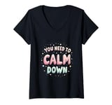 Womens YOU NEED TO Calm Down Motivational V-Neck T-Shirt