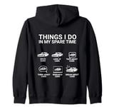 Car Guy Funny Things I Do In My Spare Time Car Enthusiast Zip Hoodie