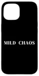 iPhone 15 Mild Chaos, just a little crazy, fun humorous saying Case