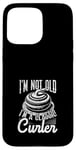 Coque pour iPhone 15 Pro Max I'm Not Old, I'm a Classic Curler Curling