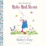 HarperCollins Publishers (Australia) Pty Ltd Kate Knapp A Book About Ruby's Day (The World of Ruby Red Shoes, #1) (World Shoes The)