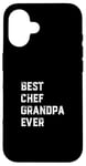 Coque pour iPhone 16 Meilleur chef de tous les temps Chef Cook Papy Old Grandpa Cooking