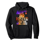 Ain't No Church Like The One I Got Church Christian Pullover Hoodie