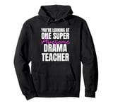 You're Looking at One Super Awesome Drama Teacher Pullover Hoodie