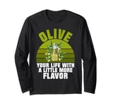 Olive Your Life with a Little More Flavor Olive Lover Long Sleeve T-Shirt