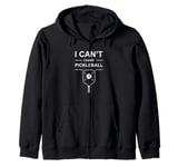 I Can't I Have Pickleball Funny Player Humor Design Zip Hoodie