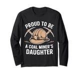 Proud To Be The Daughter Of A Coal Miner Long Sleeve T-Shirt