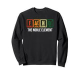 Father The Noble Element Funny Retro Science Fathers Day Sweatshirt