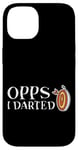 Coque pour iPhone 14 Oops I Darted Erreur du joueur de fléchettes