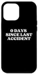 Coque pour iPhone 12 Pro Max 0 Days Since Last Accident Funny Sarcastic