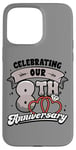 iPhone 15 Pro Max 8th Wedding Anniversary Celebrating 8 Years Matching Gift Case