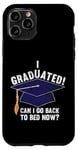 iPhone 11 Pro I Graduated Can I Go Back To Bed Now Funny Graduation Case