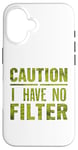 Coque pour iPhone 16 Motif humoristique humoristique avec inscription « Caution I have no filter »