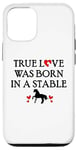 iPhone 12/12 Pro Barn Horse Design Horse Girls True Love Was Born in a Stable Case