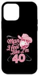 Coque pour iPhone 12 mini Man I Feel Like I'm 40 Birthday Western Cowgirl for a Woman