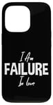 iPhone 13 Pro I Am Failure In Love Romance Not Dead Apparel Case